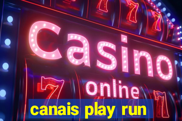 canais play run